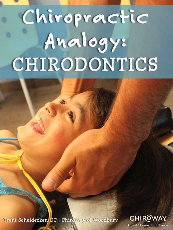 Chiropractic Analogy: chirodontics
