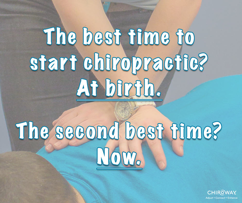 The best time to start chiropractic? At birth. The second best time. Now.