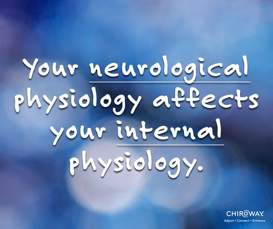Your neurological physiology affects your internal physiology