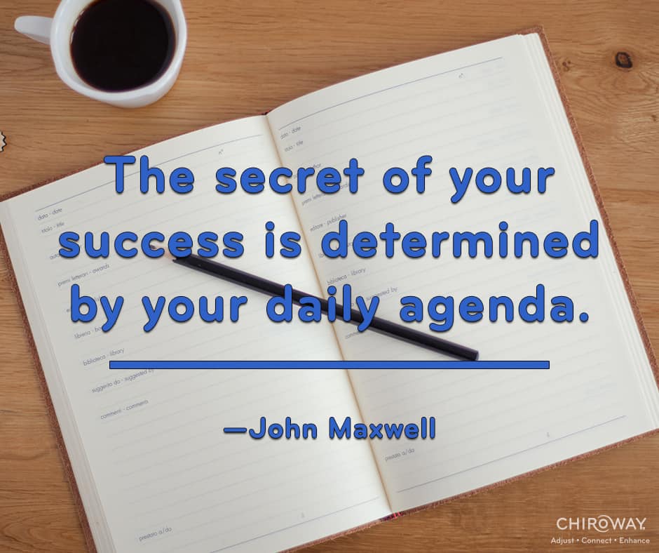 The secret of your success is determined by your daily agenda. - John Maxwell