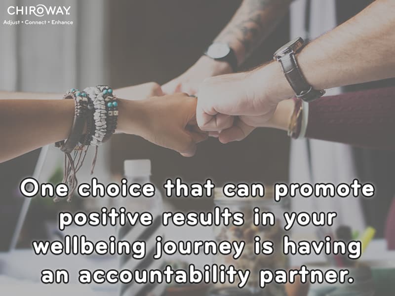 One choice that can promote positive results in your wellbeing journey is having an accountability partner