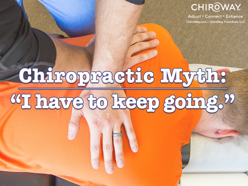 Chiropractic Myth: I Have To Keep Going. - ChiroWay