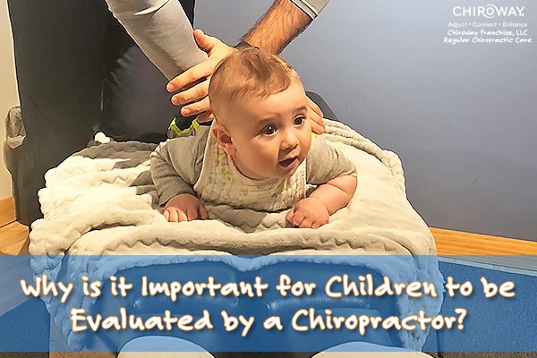 Why is it important for children to be evaluated by a chiropractor?