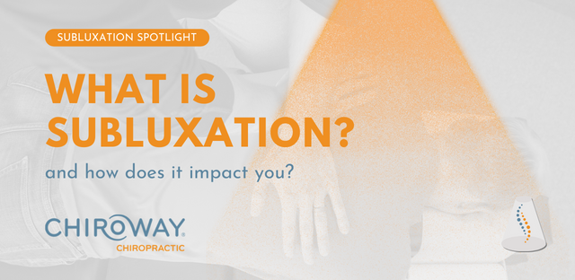 Subluxation Spotlight What is Subluxation and how does it impact you