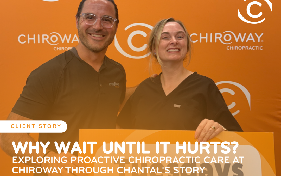 Why Wait Until Something Hurts? Proactive Chiropractic Care at ChiroWay